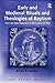 Early and Medieval Rituals and Theologies of Baptism (Liturgy, Worship and Society Series)