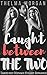 Caught between Two: Taboo MFF Menage Steamy Romance