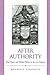 After Authority: War, Peace, and Global Politics in the 21st Century