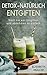 Detox-Natürlich Entgiften: Noch nie war Entgiften und Abnehmen so einfach (Detox Entgiftungskur, Detox Diät , Detox Wasser) (German Edition)