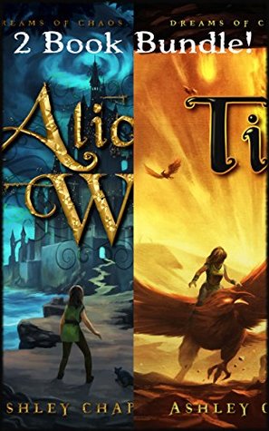 The Dreams Of Chaos Series Books 1 2 Bundle Alice Will And Tilt By Ashley Chappell