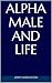 Alpha Male and Life