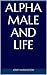 Alpha Male and Life by Jerry Harrington