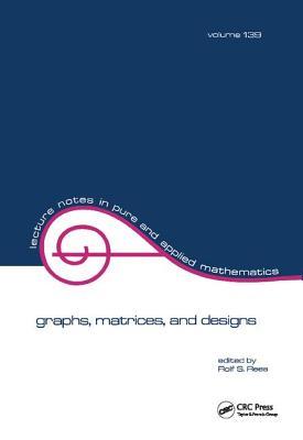 Graphs, Matrices, and Designs: Festschrift in Honor of Norman J. Pullman (Lecture Notes in Pure and Applied Mathematics)
