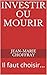 Investir ou mourir: Il faut...