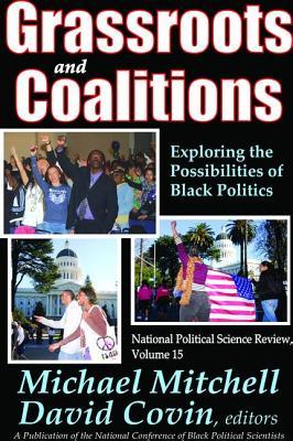 Grassroots and Coalitions: Exploring the Possibilities of Black Politics (National Political Science Review Series)