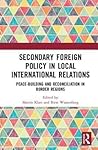 Secondary Foreign Policy in Local International Relations: Peace-building and Reconciliation in Border Regions