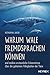 Warum Wale Fremdsprachen Können und andere erstaunliche Erkenntnisse über die geheimen Fähigkeiten der Tiere