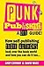 Punk Publishing: How Self-Publishing Indie Authors Took Over the Book World — A DIY Guide!