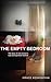 The Empty Bedroom: The Empty Bedroom
