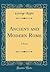 Ancient and Modern Rome: A Poem (Classic Reprint)