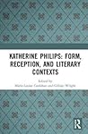 Katherine Philips: Form, Reception, and Literary Contexts (Historical Women's Writing)