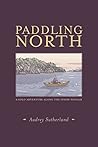 Paddling North: A...