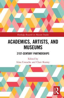 Academics, Artists, and Museums (Routledge Research in Museum Studies)