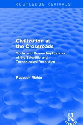 Civilization at the Crossroads : Social and Human Implications of the Scientific and Technological Revolution (International Arts and Sciences Press): ... the Scientific and Technological Revolution