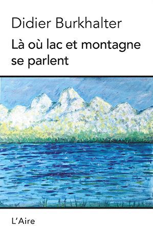 Là où lac et montagne se parlent (Paperback)