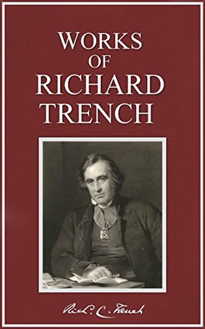 Works of Richard Trench: Nine Complete Works of His Preaching, Poetry, & Word Studies