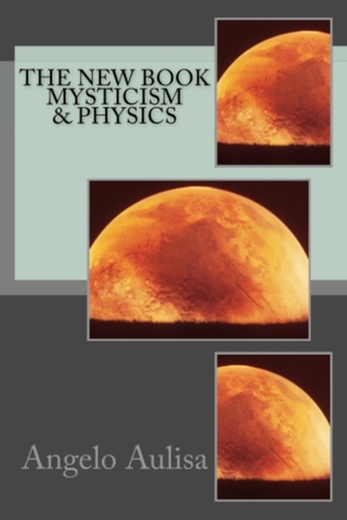 The new book mysticism & Physics Angelo Aulisa