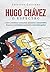 Hugo Chávez, o Espectro: Como o presidente venezuelano alimentou o narcotráfico, financiou o terrorismo e promoveu a desordem global