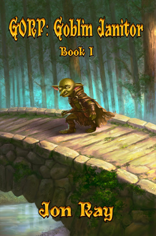 Gorp: Goblin Janitor (Gorp the Goblin, #1)