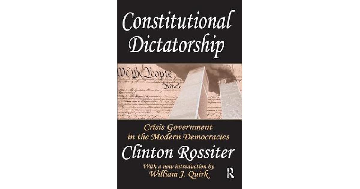 Constitutional Dictatorship Crisis Government in the Modern
