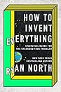 How to Invent Everything by Ryan North
