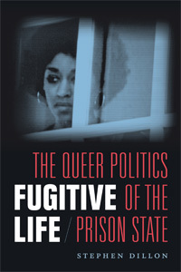 Fugitive Life: The Queer Politics of the Prison State (Paperback)