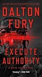 Execute Authority: A Delta Force Novel (A Delta Force Novel, 5)