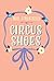 Circus Shoes (The Shoe Books)
