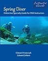 Spring Diver: Distinctive Specialty Guide for PADI Instructors Spring Diver: Distinctive Specialty Guide for PADI Instructors