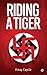 Riding a Tiger