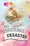Das Schneekugel-Desaster. Und das alles nur für einen Kuss (German Edition)