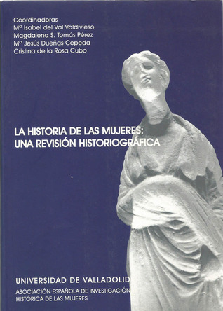La Historia de las mujeres: una revisión historiográfica (Paperback)