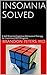 Insomnia Solved: A Self-Directed Cognitive Behavioral Therapy for Insomnia (CBTI) Program