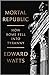 Mortal Republic: How Rome F...