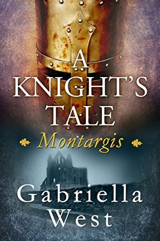 A Knight's Tale: Montargis (Knight's Tale #2)