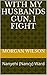With My Husbands Gun, I Fight by Morgan Wilson