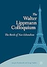 The Walter Lippmann Colloquium: The Birth of Neo-Liberalism