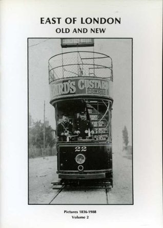 East of London old and new: Pictures, 1836-1988 Volume. 2 (Paperback)