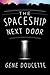 The Spaceship Next Door by Gene Doucette The Spaceship Next Door by Gene Doucette