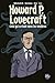 Howard P. Lovecraft: Celui qui écrivait dans les ténèbres