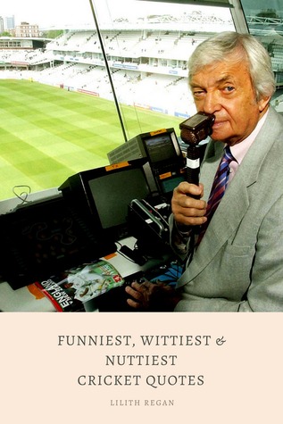 Funniest, Wittiest Nuttiest Cricket Quotes