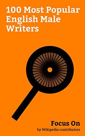 Focus On: 100 Most Popular English Male Writers: Stephen Hawking, William Shakespeare, Eddie "The Eagle" Edwards, James Corden, Richard Branson, Bear Grylls, ... Andy Serkis, James Bowen (author), etc.