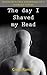 The Day I Shaved My Head by Cisco Ramon