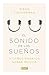 El sonido de los sueños: Y ...