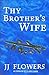 Thy Brother's WIfe by J.J.  Flowers