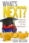 What's Next: Affirming God's Plan for Your Highschooler What's Next: Affirming God's Plan for Your Highschooler