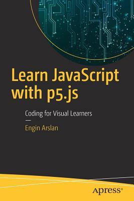 (Download [PDF]) Learn JavaScript with p5.js: Coding for Visual ...