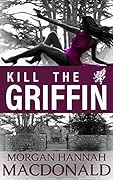 KILL THE GRIFFIN: The Griffin Volume #2