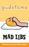 Gudetama Mad Libs: World's Greatest Word Game Gudetama Mad Libs: World's Greatest Word Game
